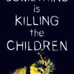 Something is killing the children #3