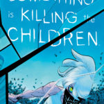 Something is Killing the Children #25